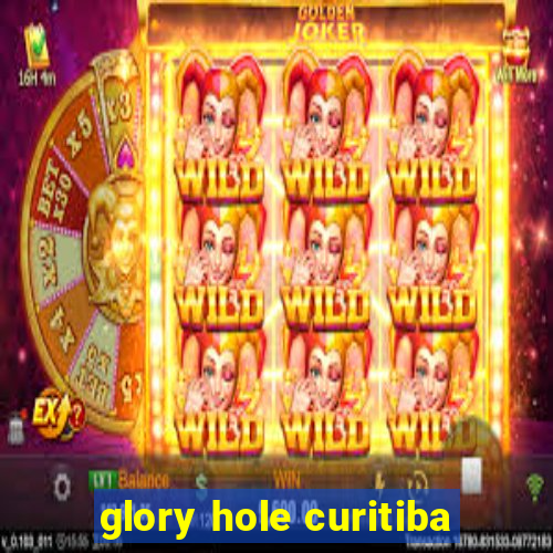 glory hole curitiba